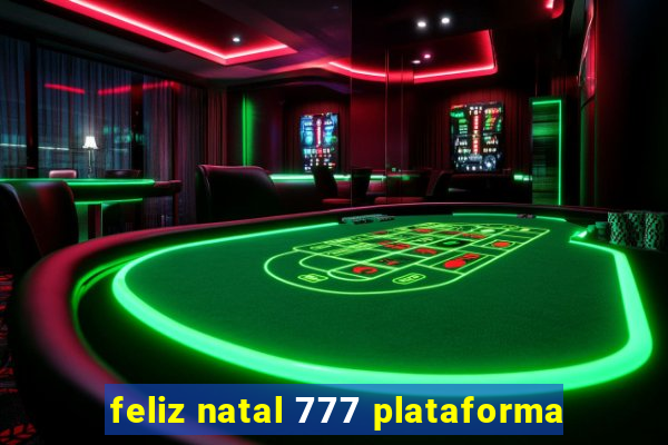 feliz natal 777 plataforma